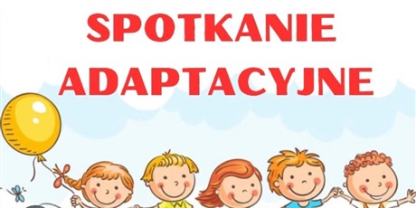 Powiększ grafikę: spotkanie-adaptacyjne-28-sierpnia-godz-10-00-12-00-635773.jpg